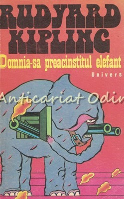 Domnia-sa Preacinstitul Elefant - Rudyard Kipling foto