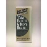 User&#039;s Guide to Saw Palmetto &amp; Men&#039;s Health: Learn What You Need to Know About Reducing Your Risk of Prostate Disease