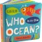 Who Is in the Ocean? Board Book