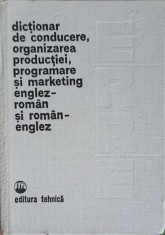 DICTIONAR DE CONDUCERE, ORGANIZAREA PRODUCTIEI, PROGRAMARE SI MARKETING ENGLEZ-ROMAN SI ROMAN-ENGLEZ-COORDO-226185