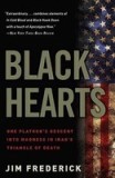 Black Hearts: One Platoon&#039;s Descent Into Madness in Iraq&#039;s Triangle of Death