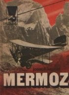 Mermoz, Volumul I foto