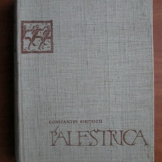 Constantin Kiritescu - Palestrica. O istorie universala a culturii fizice (1964)