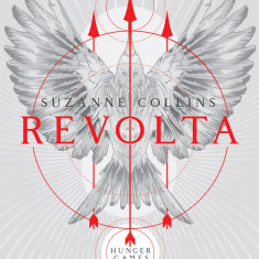 Revolta (Trilogia JOCURILE FOAMEI partea a III-a 2019) - Suzanne Collins