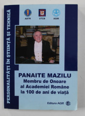 PANAITE MAZILU - MEMBRU DE ONOARE AL ACADEMIEI ROMANE LA 100 DE ANI DE VIATA , coordonatori NICOLAI TOPA si DAN CRETU , 2015 foto