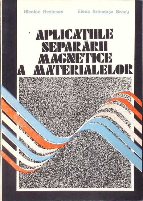 APLICATIILE SEPARARII MAGNETICE A MATERIALELOR-NICOLAE REZLESCU, ELENA BRANDUSA BRADU-231152 foto