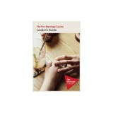 The Pre-Marriage Course Leader's Guide Revised and Updated