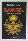 FRANCMASONERIA , ISTORIE SI INITIERE de CHRISTIAN JACQ , 2005