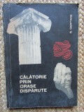 S. Oertwig - Calatorie prin orase disparute (Editia: 1966)