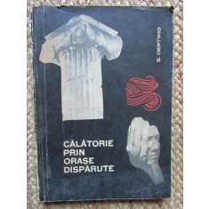 S. Oertwig - Calatorie prin orase disparute (Editia: 1966)