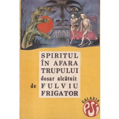 Fulviu Frigator - Spiritul in afara trupului