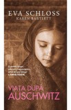 Viata dupa Auschwitz - Eva Schloss, Karen Bartlett - Rao