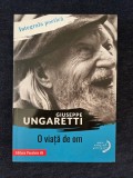 O viata de om. Integrala poetica &ndash; Giuseppe Ungaretti