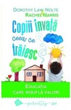 Copiii invata ceea ce traiesc - Dorothy Law Nolte, Rachel Harris