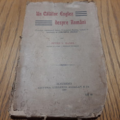 UN CALATOR ENGLEZ DESPRE ROMANI - Petre V. Hanes - Librariei Alcalay, 1920, 140p