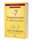Cele 7 Angajamente ale unei echipe extraordinare. O parabola despre leadership - Jon Gordon