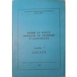 NORME DE MUNCA UNIFICATE PE ECONOMIE IN CONSTRUCTII CAP.7 IZOLATII-MINISTERUL CONSTRUCTIILOR INDUSTRIALE-240070