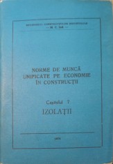 NORME DE MUNCA UNIFICATE PE ECONOMIE IN CONSTRUCTII CAP.7 IZOLATII-MINISTERUL CONSTRUCTIILOR INDUSTRIALE-240070