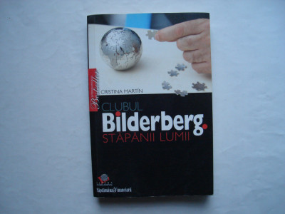 Clubul Bilderberg. Stapanii lumii - Cristina Martin foto
