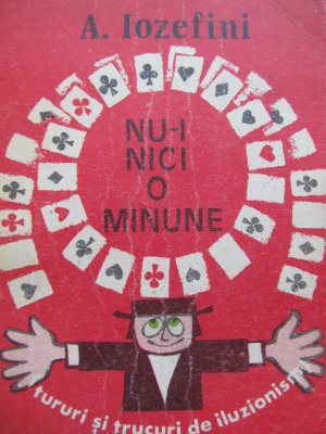 Nu-i nici o minune - Tururi si trucuri de iluzionist - A. Iozefini (Iosefini) foto