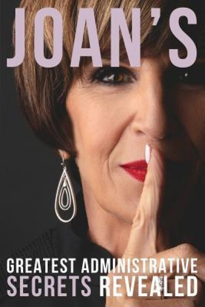 Joan&#039;s Greatest Administrative Secrets Revealed