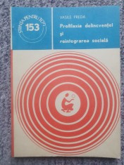 VASILE PREDA - PROFILAXIA DELICVENTEI SI REINTEGRAREA SOCIALA - 1981, 120 pag