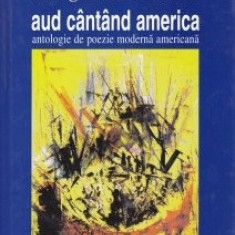 M. Sterian (antol.) - Aud cîntînd America (antol. de poezie moderna americana)