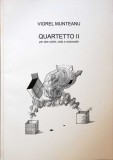 QUARTETTO II PER DUE VIOLINI, VIOLA E VIOLONCELLO (PARTITURA MUZICALA CU CD)-VIOREL MUNTEANU-350608