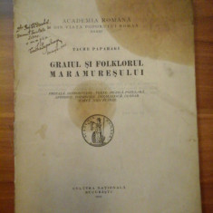 GRAIUL SI FOLKLORUL MARAMURESULUI - TACHE PAPAHAGI (dedicatie si autograf) - Bucuresti, 1925 - (lipsa ultima plansa si coperta)