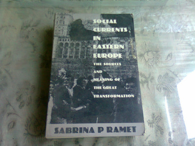 SOCIAL CURRENTS IN EASTERN EUROPE - SABRINA P. RAMET (CARTE IN LIMBA FRANCEZA) foto