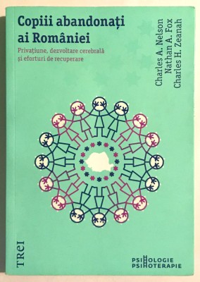 Copiii Abandonati Ai Romaniei, Charles A. Nelson , Nathan A. Fox. foto