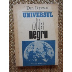 Dan Popescu - Universul in alb-negru CU DEDICATIE SI AUTOGRAF