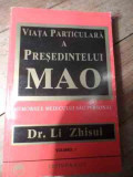 Viata Particulara A Presedintelui Mao Vol.1 - Memoriile Medicului Sau Personal Dr. Li Zhisui ,530675, ELIT