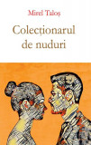 Colecționarul de nuduri - Paperback brosat - Mirel Taloș - RAO