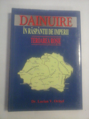 DAINUIRE IN RASPANTII DE IMPERII - TEROAREA ROSIE - Lucian V. ORASEL foto