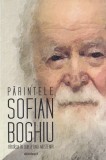 Parintele Sofian Boghiu - Partasia in duh a unei mosteniri