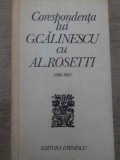 CORESPONDENTA LUI G. CALINESCU CU AL. ROSETTI 1935-1951-G. CALINESCU, AL. ROSETTI-228835