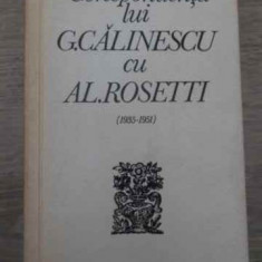 CORESPONDENTA LUI G. CALINESCU CU AL. ROSETTI 1935-1951-G. CALINESCU, AL. ROSETTI