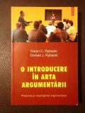Karyn C. Rybacki; Donald J. Rybacki - O introducere &icirc;n arta argumentării. Pledarea și respingerea argumentelor (Polirom)