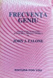 Frecventa Geniu Instructiuni Pentru Accesarea Mintii Cosmice - Jahn J. Falone , F444