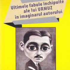 Ultimele fabule inchipuite ale lui Urmuz in imaginarul autorului - Romulus Salagean