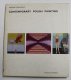 CONTEMPORARY POLISH PAINTING - TRENDS , GOALS , WORKS by ALEKSANDER WOJCIECHOWSKI , ANII &#039;70