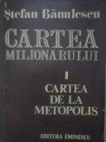 CARTEA MILIONARULUI I CARTEA DE LA METOPOLIS-STEFAN BANULESCU