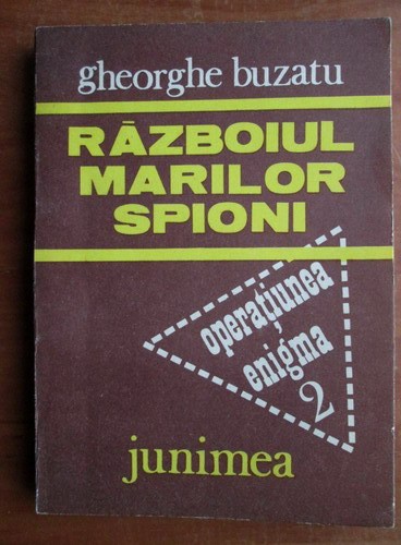 Gheorghe Buzatu - Razboiul marilor spioni - Operatiunea Enigma 2