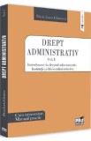 Drept administrativ. Curs universitar. Manual practic Vol.1 - Flavia-Lucia Ghencea