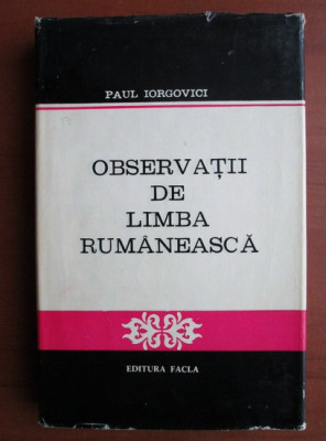 Paul Iorgovici - Observatii de limba rumaneasca (1979, editie cartonata) foto