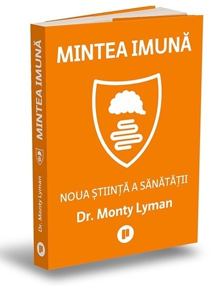 Mintea imună. Noua știință a sănătății - Monty Lyman