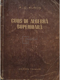 A. G. Kuros - Curs de algebra superioara (editia 1955)