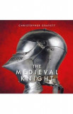 The Medieval Knight - Christopher Gravett