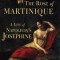 The Rose of Martinique: A Life of Napoleon&#039;s Josephine